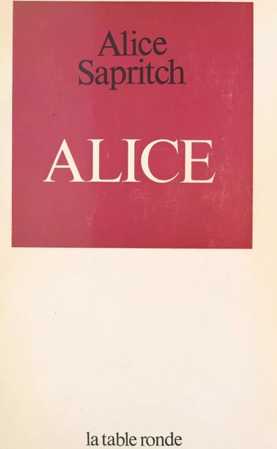 Alice - Alice Sapritch - (La Table Ronde) réédition numérique FeniXX