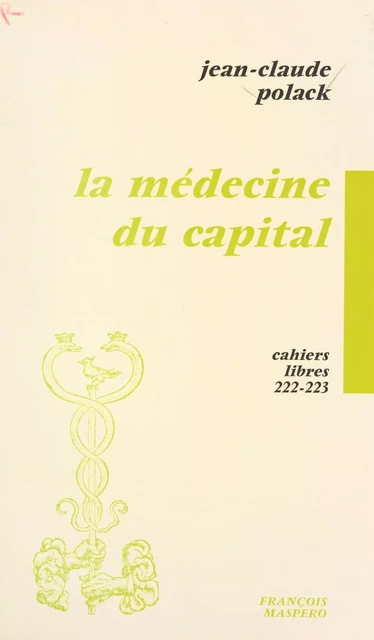 La médecine du capital - Jean-Claude Polack - (La Découverte) réédition numérique FeniXX