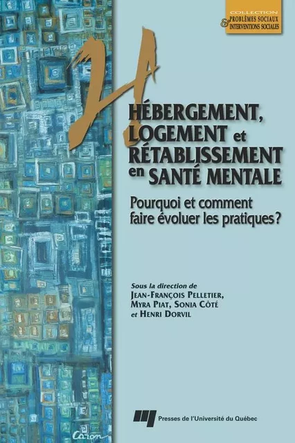 Hébergement, logement et rétablissement en santé mentale - Jean-François Pelletier, Myra Piat - Presses de l'Université du Québec