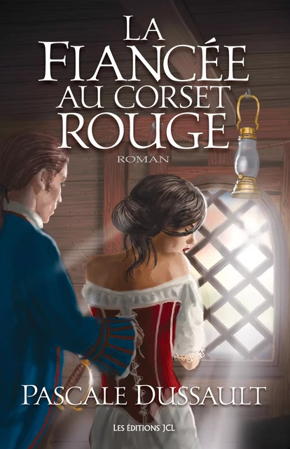 La Fiancée au corset rouge - Pascale Dussault - Éditions JCL