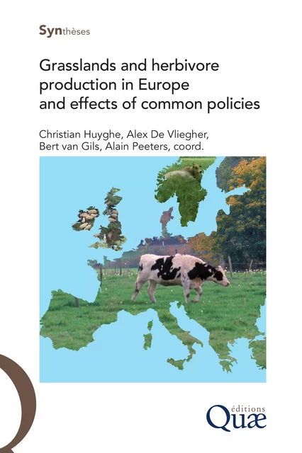 Grasslands and herbivore production in Europe and effects of common policies - Christian Huyghe, Alex De Vliegher, Bert Van Gils, Alain Peeters* - Quae