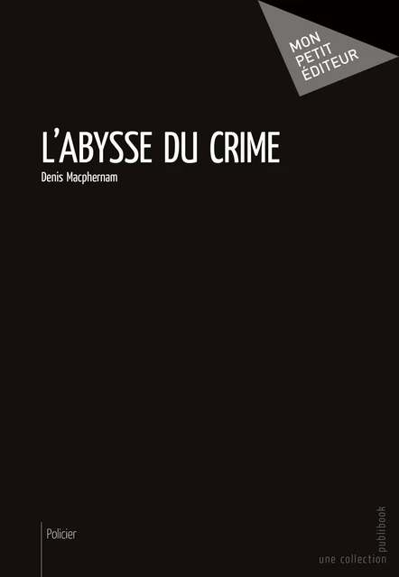 L'Abysse du crime - Denis Macphernam - Mon Petit Editeur