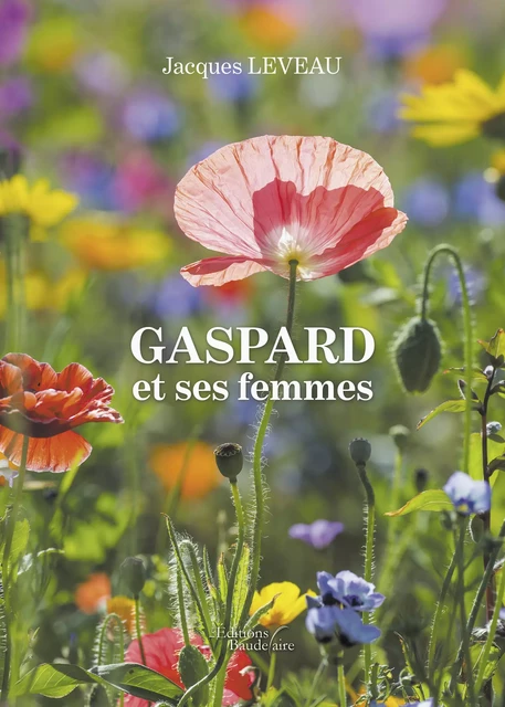 Gaspard et ses femmes - Jacques Leveau - Éditions Baudelaire