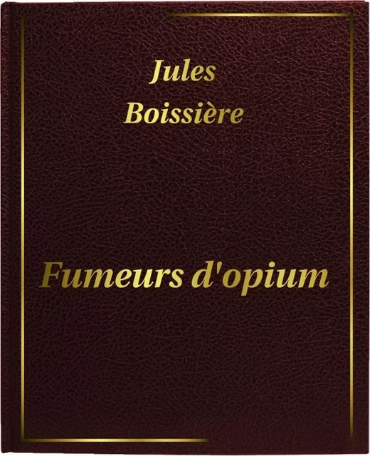 Fumeurs d'opium - Jules Boissière - Digiscrib