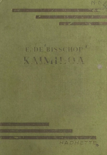 Kaimiloa : d'Honolulu à Cannes par l'Australie et Le Cap, à bord d'une double pirogue polynésienne - Eric de Bisschop - (Hachette) réédition numérique FeniXX