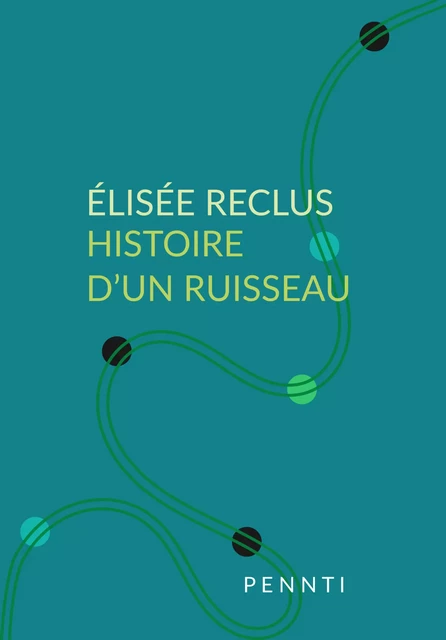 Histoire d'un ruisseau - Élisée Reclus - Pennti Éditions