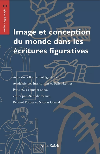 Image et conception du monde dans les écritures figuratives -  Collectif, Léon Vandermeersch, Nathalie Beaux, Marc Thouvenot, Jean-Michel Hoppan, Orly Goldwasser, François Cheng, Anne-Marie Christin, Bernard Pottier - éditions Soleb