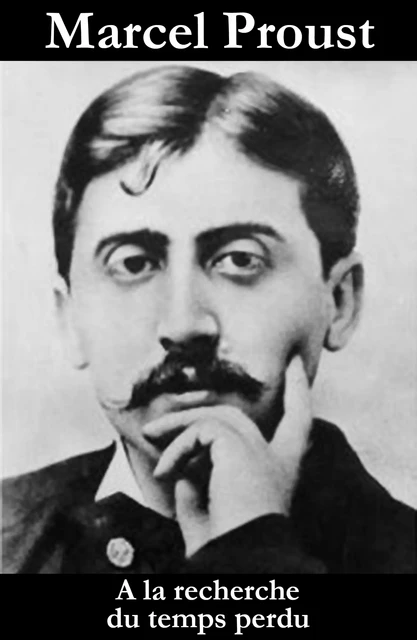 A la recherche du temps perdu (l'intégrale) - Marcel Proust - e-artnow