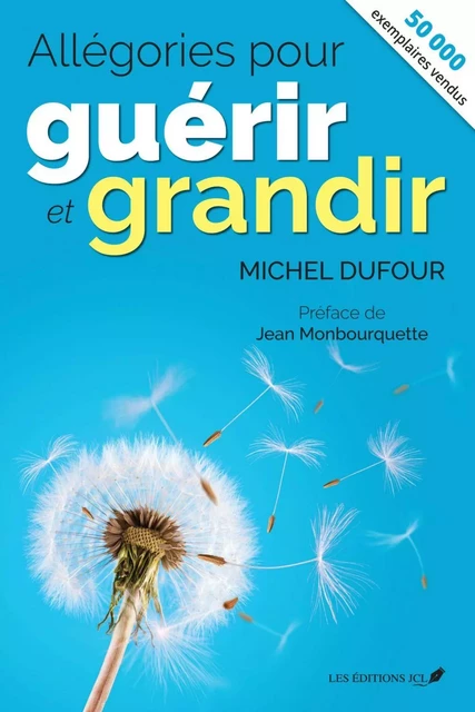 Allégories pour guérir et grandir (nouvelle édition) - Michel Dufour - Éditions JCL