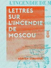 Lettres sur l'incendie de Moscou - Écrites de cette ville au R. P. Bouvet