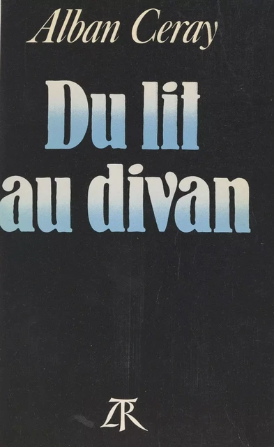 Du lit au divan - Alban Ceray - (La Table Ronde) réédition numérique FeniXX