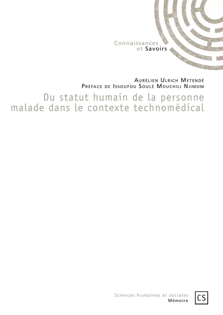 Du statut humain de la personne malade dans le contexte technomédical - Aurélien Ulrich Metendé - Connaissances & Savoirs