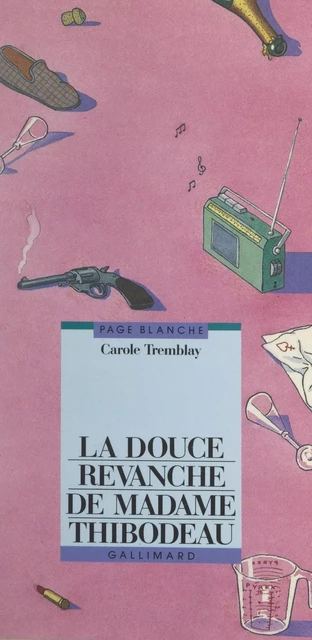 La douce revanche de Madame Thibodeau - Carole Tremblay - Gallimard (réédition numérique FeniXX)