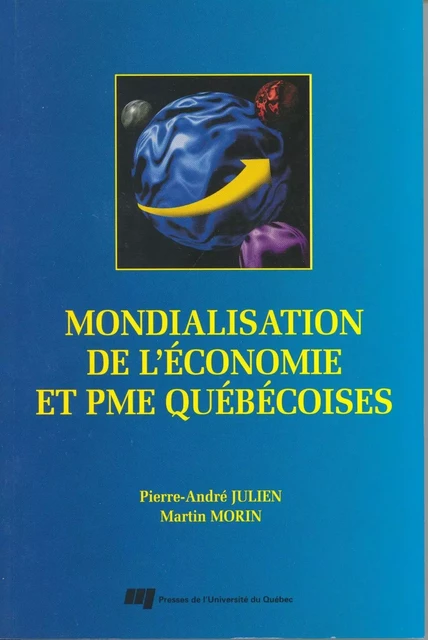 Mondialisation de l'économie et PME québécoises - Pierre-André Julien, Martin Morin - Presses de l'Université du Québec