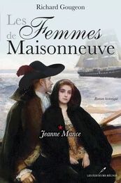 Les Femmes de Maisonneuve 1 : Jeanne Mance