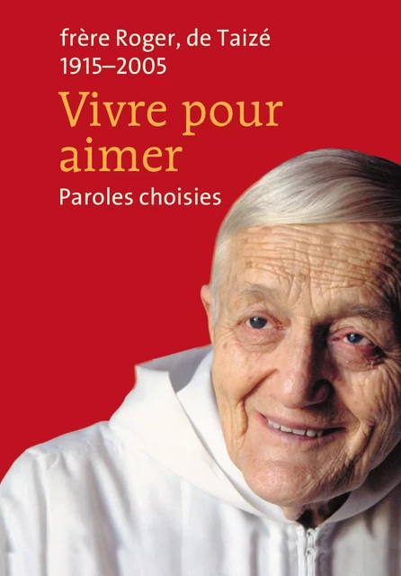 Vivre pour aimer - Frère Roger De Taizé - Les Presses de Taizé