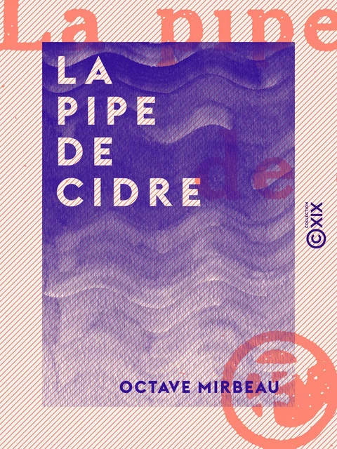 La Pipe de cidre - Octave Mirbeau - Collection XIX