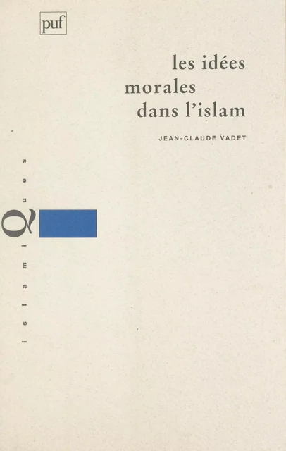 Les idées morales dans l'Islam - Jean-Claude Vadet - (Presses universitaires de France) réédition numérique FeniXX