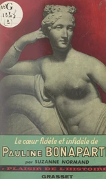 Le cœur fidèle et infidèle de Pauline Bonaparte, princesse Borghèse