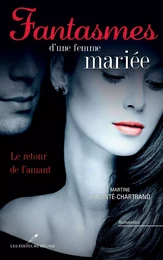 Fantasmes d'une femme mariée : Le retour de l'amant