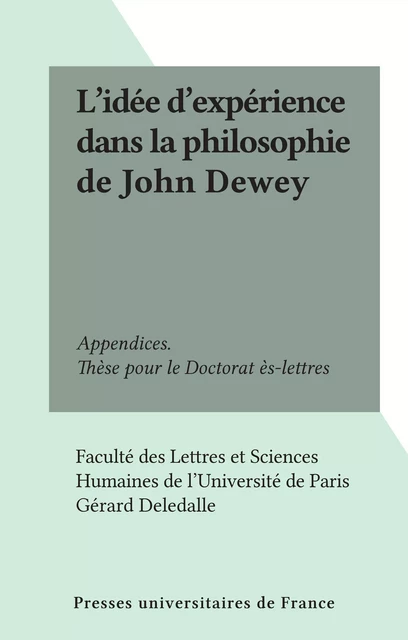 L'idée d'expérience dans la philosophie de John Dewey - Gérard Deledalle - Presses universitaires de France (réédition numérique FeniXX)