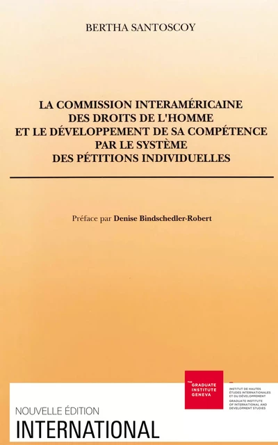 La Commission interaméricaine des droits de l’homme et le développement de sa compétence par le système des pétitions individuelles - Bertha Santoscoy - Graduate Institute Publications