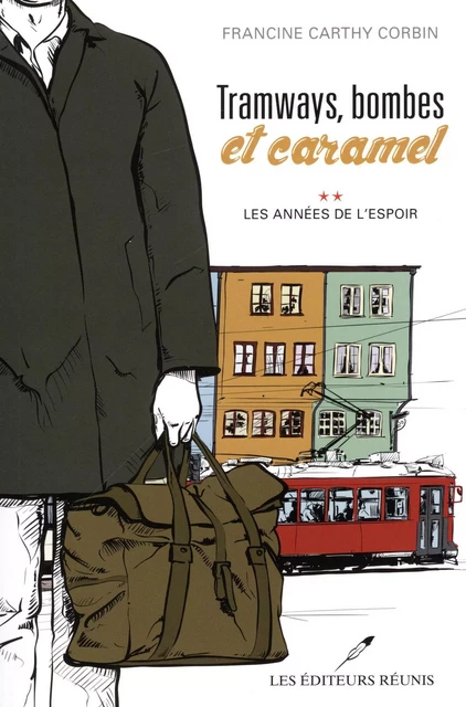 Tramways, bombes et caramel 02 : Les années de l'espoir - Francine Carthy Corbin - Les Éditeurs réunis