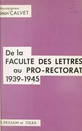 De la Faculté des lettres au pro-rectorat, 1939-1945