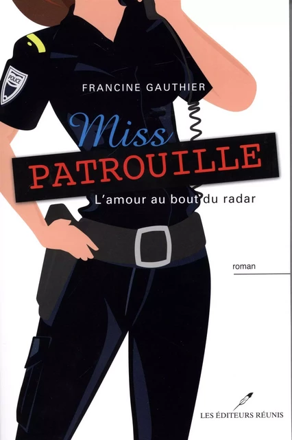 Miss Patrouille -L'amour au bout du radar -  Francine Gauthier - Les Éditeurs réunis