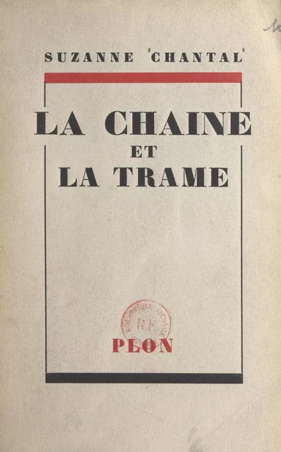 La chaîne et la trame - Suzanne Chantal - (Plon) réédition numérique FeniXX