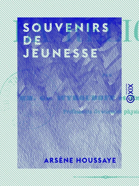 Souvenirs de jeunesse - Arsène Houssaye - Collection XIX