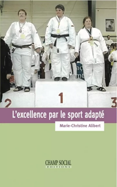 L’excellence par le sport adapté - Marie-Christine Alibert - Champ social Editions