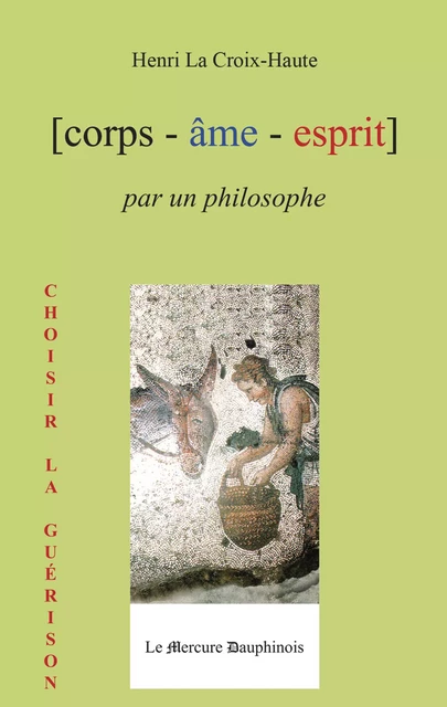 Corps Âme Esprit par un Philosophe - Henri La Croix-Haute - Le Mercure Dauphinois