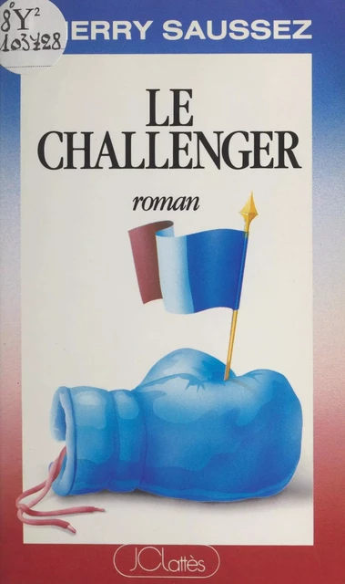 Le challenger - Thierry Saussez - (JC Lattès) réédition numérique FeniXX