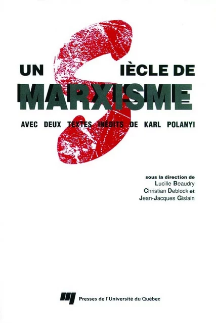 Un siècle de marxisme - Lucille Beaudry, Christian Deblock - Presses de l'Université du Québec