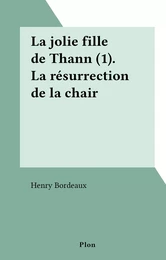 La jolie fille de Thann (1). La résurrection de la chair