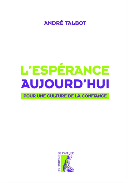 L'espérance aujourd'hui - André Talbot - Éditions de l'Atelier