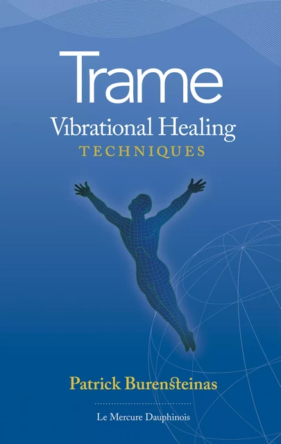 Trame Vibrational Healing techniques - Patrick Burensteinas - Le Mercure Dauphinois