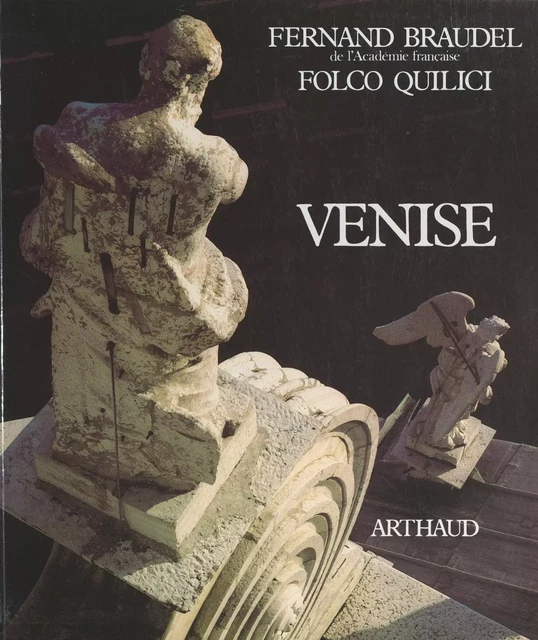 Venise - Fernand Braudel, Folco Quilici - Arthaud (réédition numérique FeniXX)