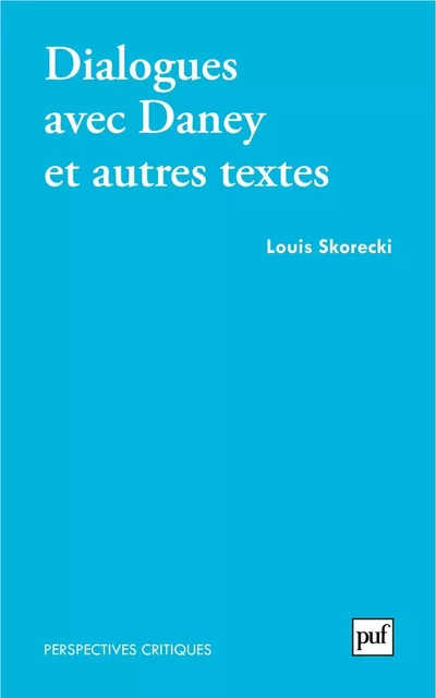 Dialogues avec Daney et autres textes - Louis Skorecki - Humensis