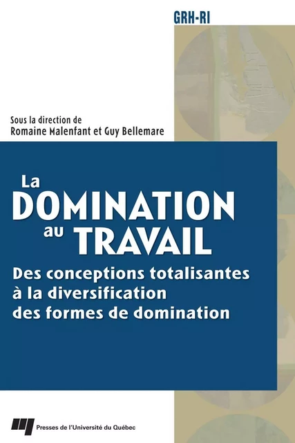 La domination au travail - Romaine Malenfant, Guy Bellemare - Presses de l'Université du Québec