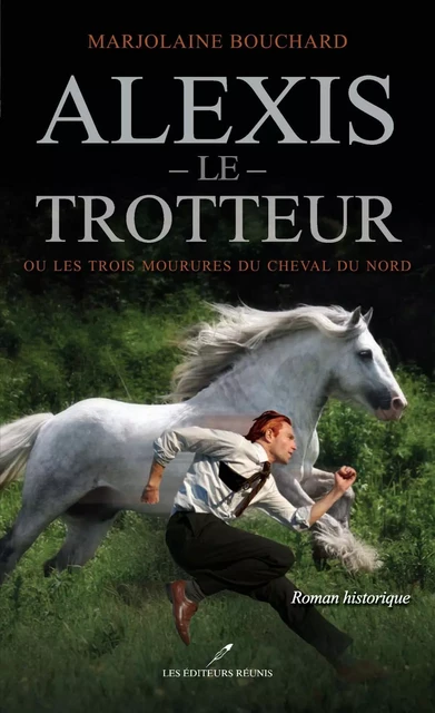 Alexis le Trotteur - Marjolaine Bouchard - Les Éditeurs réunis