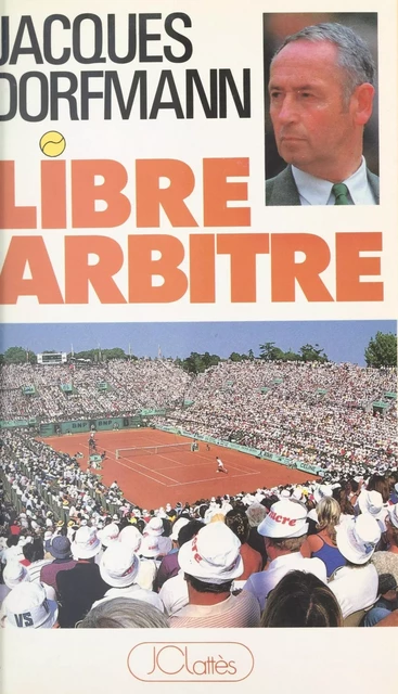 Libre arbitre - Jacques Dorfmann - JC Lattès (réédition numérique FeniXX)