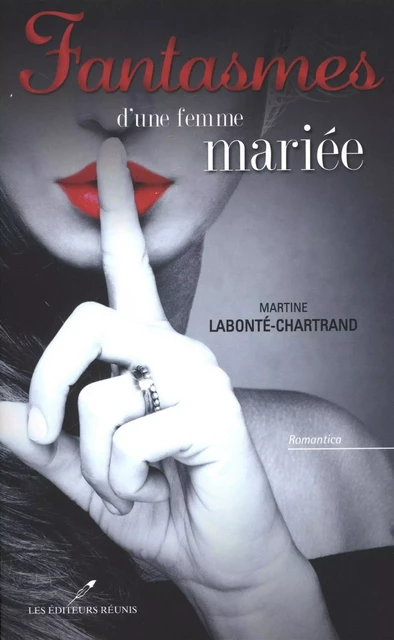 Fantasmes d'une femme mariée - Martine Labonté-Chartrand - Les Éditeurs réunis