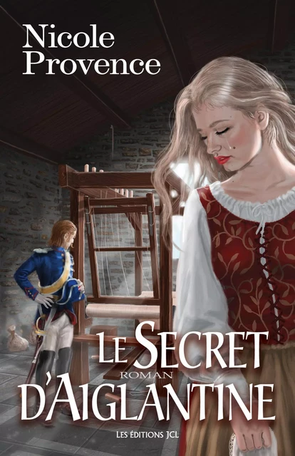 Le Secret d'Aiglantine - Nicole Provence - Éditions JCL