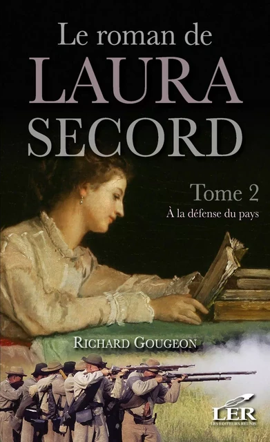 Le roman de Laura Secord 2 : À la défense du pays - Richard Gougeon - Les Éditeurs réunis