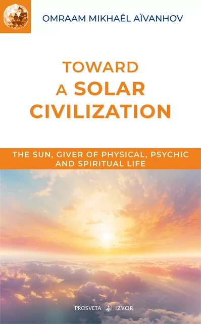 Toward a Solar Civilization - Omraam Mikhaël Aïvanhov - Editions Prosveta