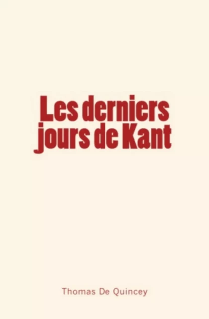 Les derniers jours de Kant - Thomas de Quincey - Editions Le Mono