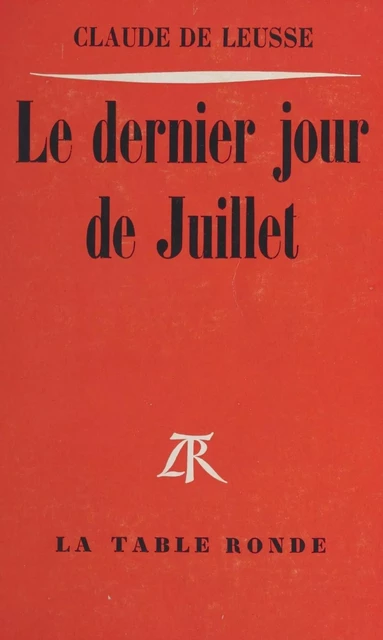 Le dernier jour de juillet - Claude de Leusse - (La Table Ronde) réédition numérique FeniXX