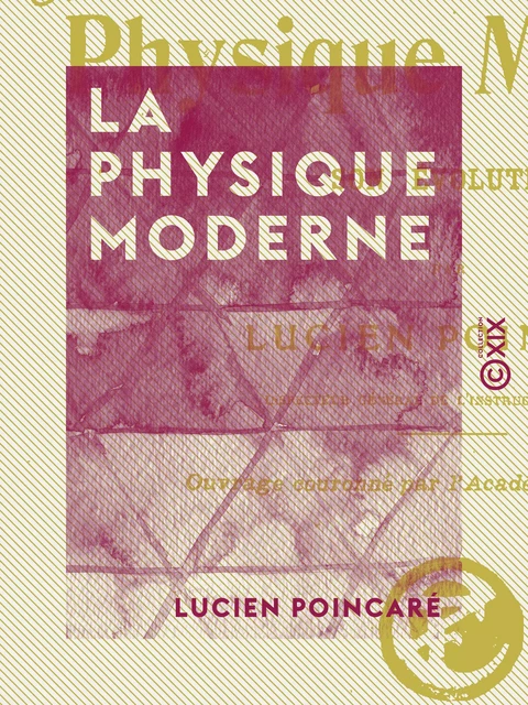 La Physique moderne - Lucien Poincaré - Collection XIX